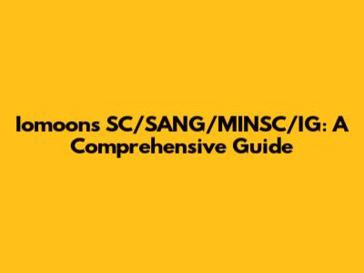 Iomoon's SC/SANG/MINSC/IG: A Comprehensive Guide