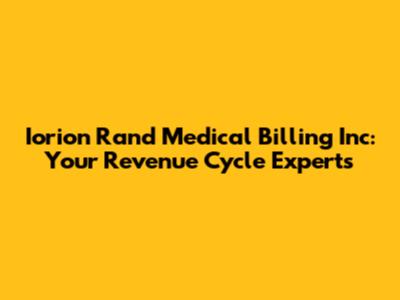 Iorion Rand Medical Billing Inc: Your Revenue Cycle Experts