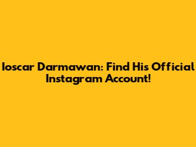 Ioscar Darmawan: Find His Official Instagram Account!