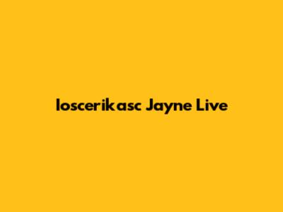 Ioscerikasc Jayne Live