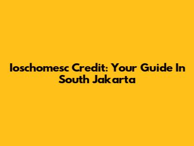 Ioschomesc Credit: Your Guide In South Jakarta