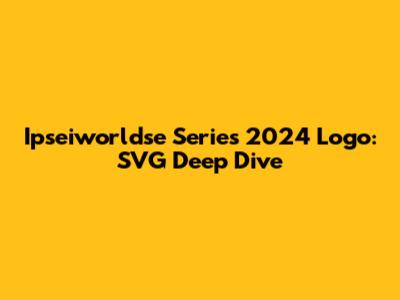 Ipseiworldse Series 2024 Logo: SVG Deep Dive