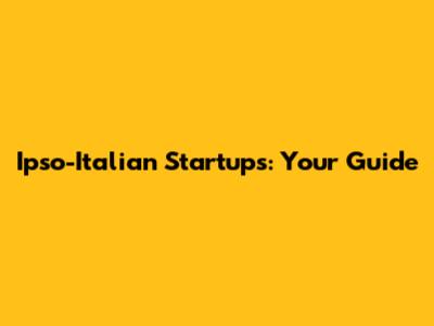 Ipso-Italian Startups: Your Guide