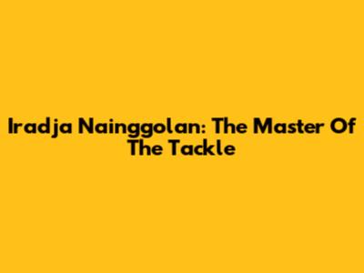 Iradja Nainggolan: The Master Of The Tackle