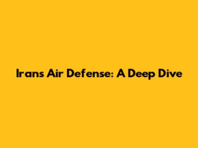 Iran's Air Defense: A Deep Dive