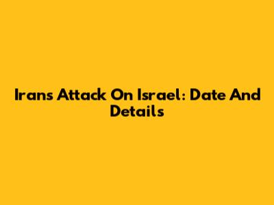Iran's Attack On Israel: Date And Details