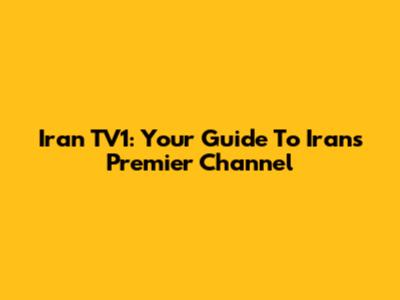 Iran TV1: Your Guide To Iran's Premier Channel