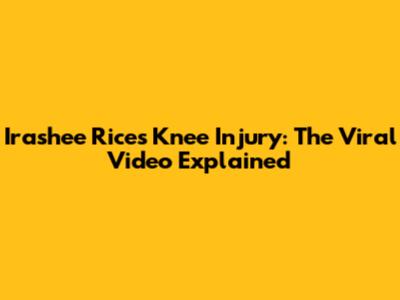 Irashee Rice's Knee Injury: The Viral Video Explained