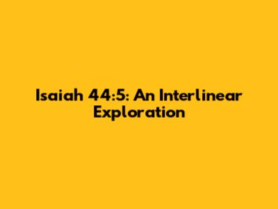 Isaiah 44:5: An Interlinear Exploration