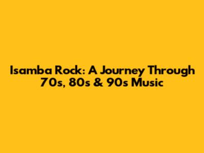 Isamba Rock: A Journey Through '70s, '80s & '90s Music