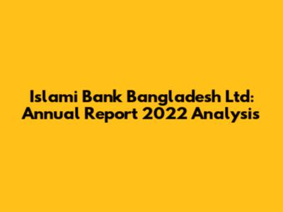 Islami Bank Bangladesh Ltd: Annual Report 2022 Analysis