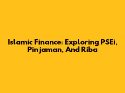 Islamic Finance: Exploring PSEi, Pinjaman, And Riba