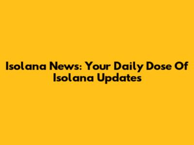Isolana News: Your Daily Dose Of Isolana Updates