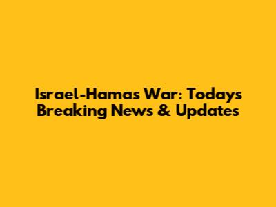 Israel-Hamas War: Today's Breaking News & Updates