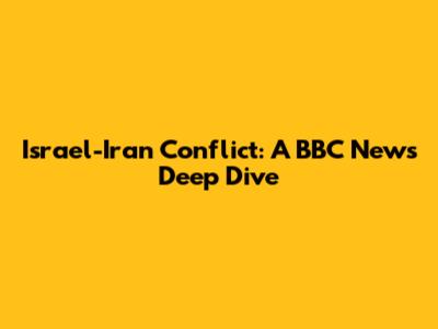Israel-Iran Conflict: A BBC News Deep Dive