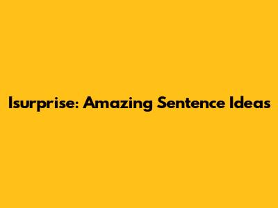Isurprise: Amazing Sentence Ideas