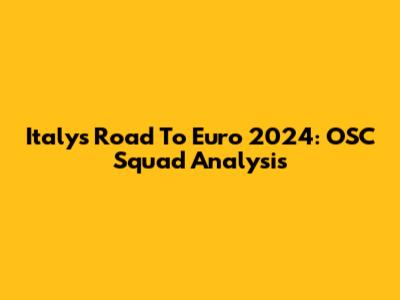 Italy's Road To Euro 2024: OSC Squad Analysis