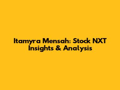 Itamyra Mensah: Stock NXT Insights & Analysis