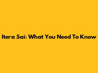 Itera Sai: What You Need To Know