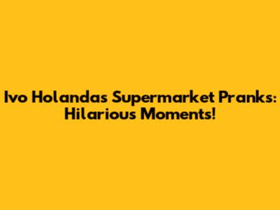 Ivo Holanda's Supermarket Pranks: Hilarious Moments!