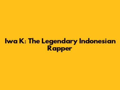Iwa K: The Legendary Indonesian Rapper