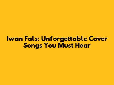 Iwan Fals: Unforgettable Cover Songs You Must Hear