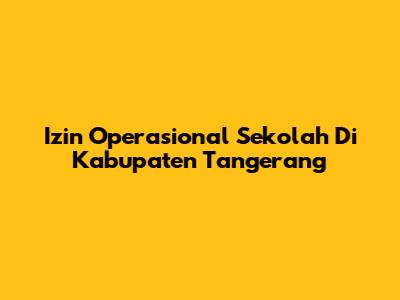 Izin Operasional Sekolah Di Kabupaten Tangerang