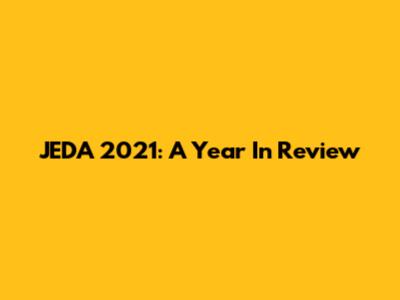 JEDA 2021: A Year In Review