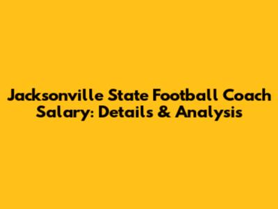 Jacksonville State Football Coach Salary: Details & Analysis