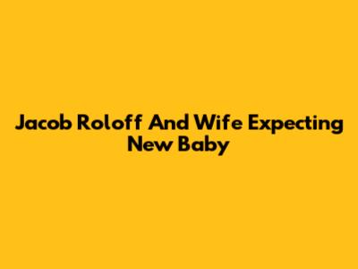 Jacob Roloff And Wife Expecting New Baby
