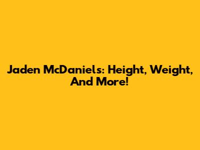 Jaden McDaniels: Height, Weight, And More!