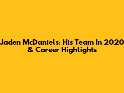 Jaden McDaniels: His Team In 2020 & Career Highlights