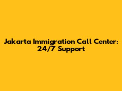 Jakarta Immigration Call Center: 24/7 Support