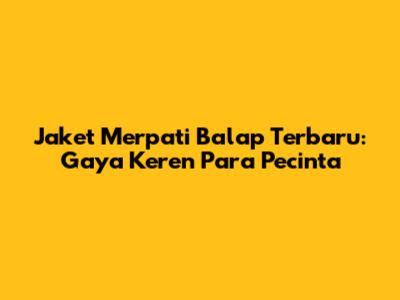 Jaket Merpati Balap Terbaru: Gaya Keren Para Pecinta