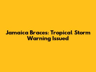 Jamaica Braces: Tropical Storm Warning Issued