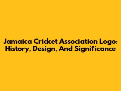 Jamaica Cricket Association Logo: History, Design, And Significance