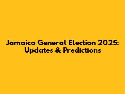 Jamaica General Election 2025: Updates & Predictions
