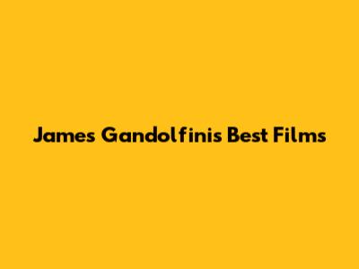 James Gandolfini's Best Films