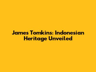 James Tomkins: Indonesian Heritage Unveiled