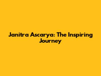 Janitra Ascarya: The Inspiring Journey