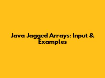 Java Jagged Arrays: Input & Examples