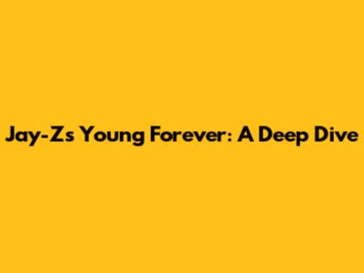 Jay-Z's 'Young Forever': A Deep Dive