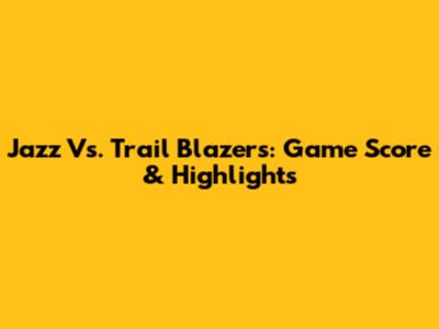 Jazz Vs. Trail Blazers: Game Score & Highlights