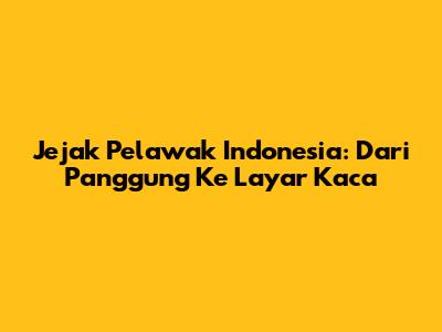 Jejak Pelawak Indonesia: Dari Panggung Ke Layar Kaca