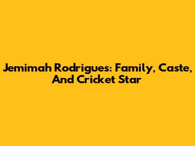 Jemimah Rodrigues: Family, Caste, And Cricket Star