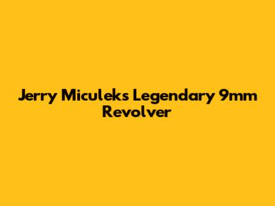 Jerry Miculek's Legendary 9mm Revolver