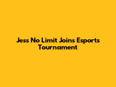 Jess No Limit Joins Esports Tournament