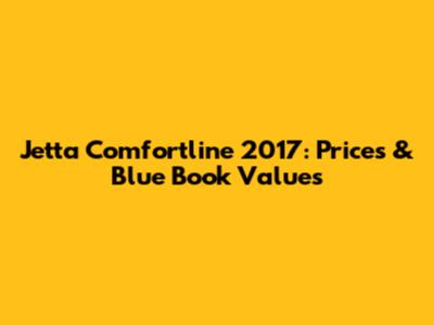 Jetta Comfortline 2017: Prices & Blue Book Values