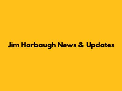 Jim Harbaugh News & Updates