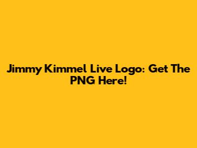 Jimmy Kimmel Live Logo: Get The PNG Here!